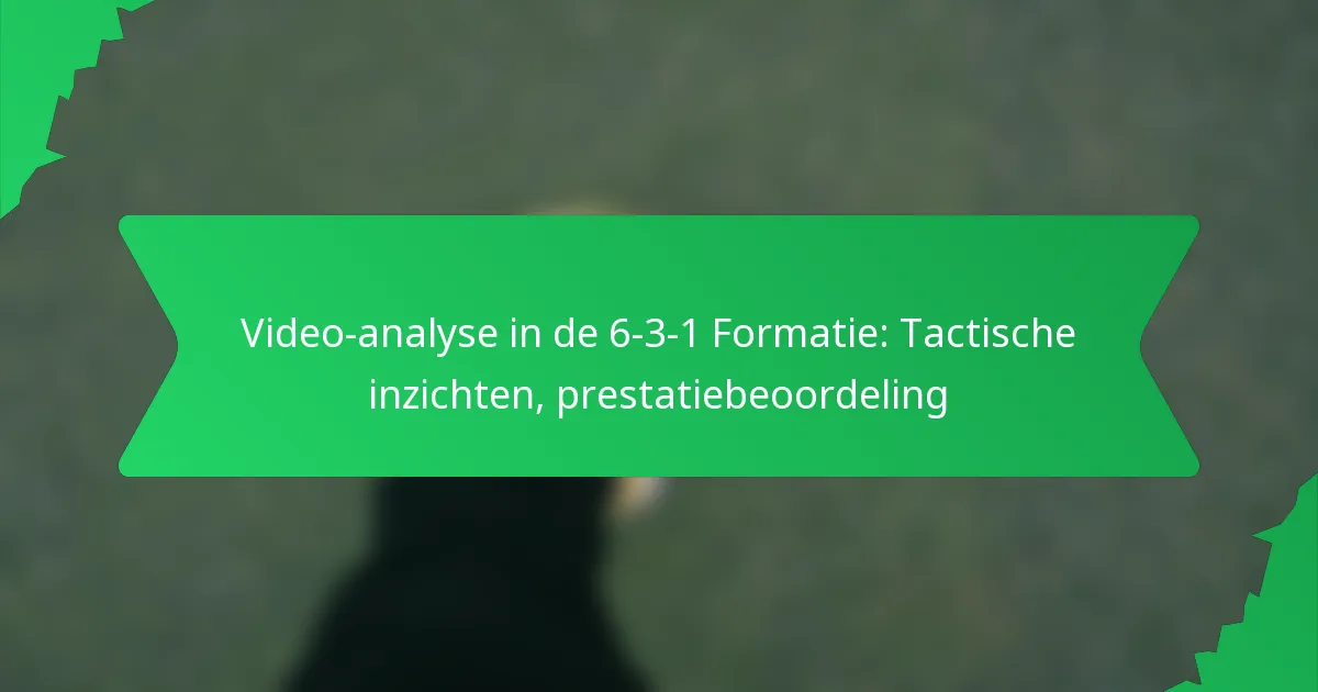 Video-analyse in de 6-3-1 Formatie: Tactische inzichten, prestatiebeoordeling